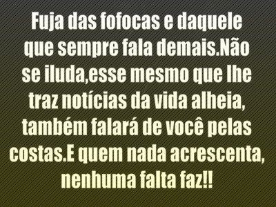 Fuja das fofocas e daquele que sempre fala demais...