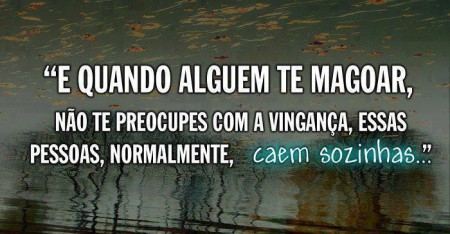 E quando alguém te magoar...