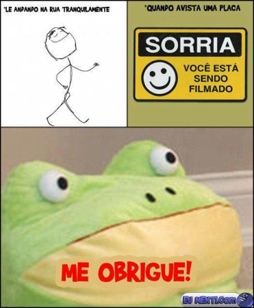MEME: Sorria você está sendo filmado. ME OBRIGUE!